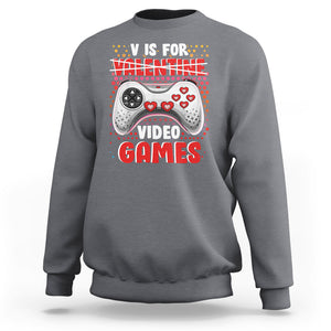 Valentine's Day Sweatshirt V Is For Video Games Funny Gamer Anti Romantic TS09 Charcoal Printyourwear