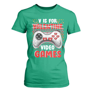 Valentine's Day T Shirt For Women V Is For Video Games Funny Gamer Anti Romantic TS09 Irish Green Print Your Wear