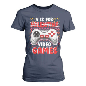 Valentine's Day T Shirt For Women V Is For Video Games Funny Gamer Anti Romantic TS09 Navy Print Your Wear