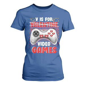 Valentine's Day T Shirt For Women V Is For Video Games Funny Gamer Anti Romantic TS09 Royal Blue Print Your Wear