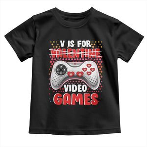 Valentine's Day Toddler T Shirt V Is For Video Games Funny Gamer Anti Romantic TS09 Black Print Your Wear