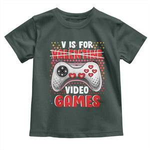 Valentine's Day Toddler T Shirt V Is For Video Games Funny Gamer Anti Romantic TS09 Dark Forest Green Print Your Wear