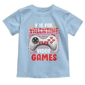 Valentine's Day Toddler T Shirt V Is For Video Games Funny Gamer Anti Romantic TS09 Light Blue Print Your Wear