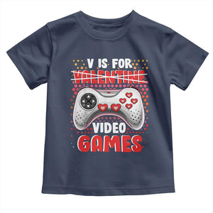 Valentine's Day Toddler T Shirt V Is For Video Games Funny Gamer Anti Romantic TS09 Navy Print Your Wear