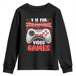 Valentine's Day Youth Sweatshirt V Is For Video Games Funny Gamer Anti Romantic TS09 Black Print Your Wear