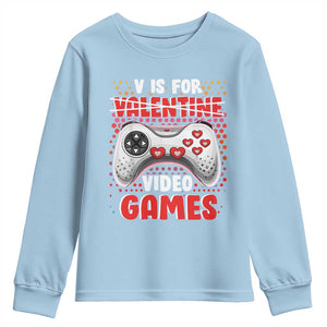 Valentine's Day Youth Sweatshirt V Is For Video Games Funny Gamer Anti Romantic TS09 Light Blue Print Your Wear