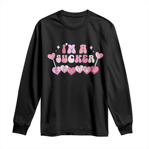 Valentine's Day Long Sleeve Shirt I'm A Sucker For You Heart Candy Lollipop TS09 Black Print Your Wear