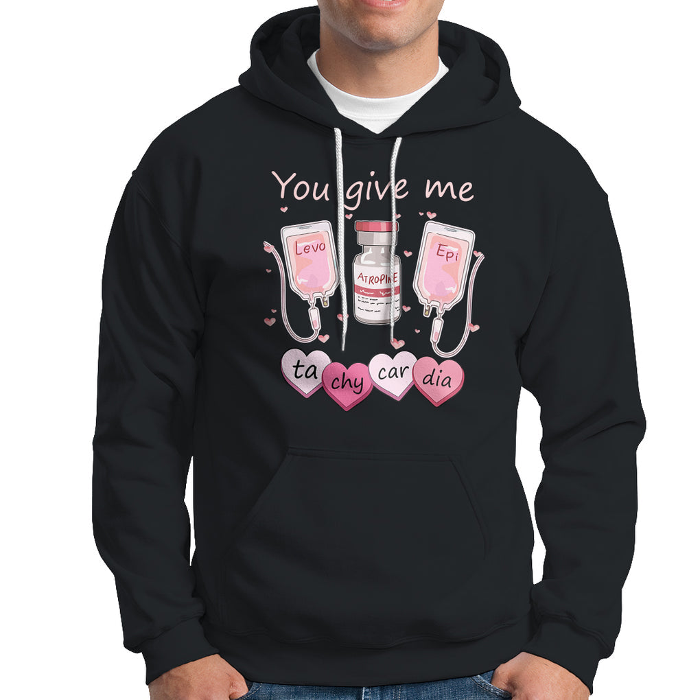 Valentine's Day Hoodie You Give Me Tachycardia ICU Nurse Life TS09 Black Printyourwear