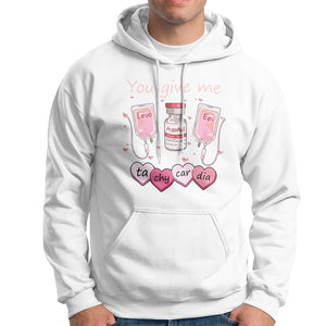 Valentine's Day Hoodie You Give Me Tachycardia ICU Nurse Life TS09 White Printyourwear