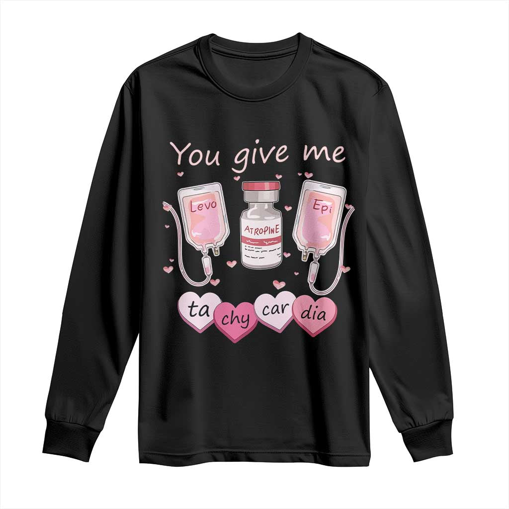 Valentine's Day Long Sleeve Shirt You Give Me Tachycardia ICU Nurse Life TS09 Black Print Your Wear