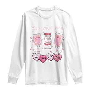 Valentine's Day Long Sleeve Shirt You Give Me Tachycardia ICU Nurse Life TS09 White Print Your Wear