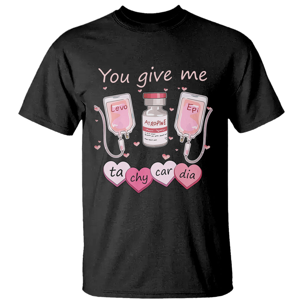 Valentine's Day T Shirt You Give Me Tachycardia ICU Nurse Life TS09 Black Printyourwear