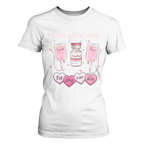 Valentine's Day T Shirt For Women You Give Me Tachycardia ICU Nurse Life TS09 White Print Your Wear