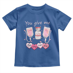 Valentine's Day Toddler T Shirt You Give Me Tachycardia ICU Nurse Life TS09 Royal Blue Print Your Wear