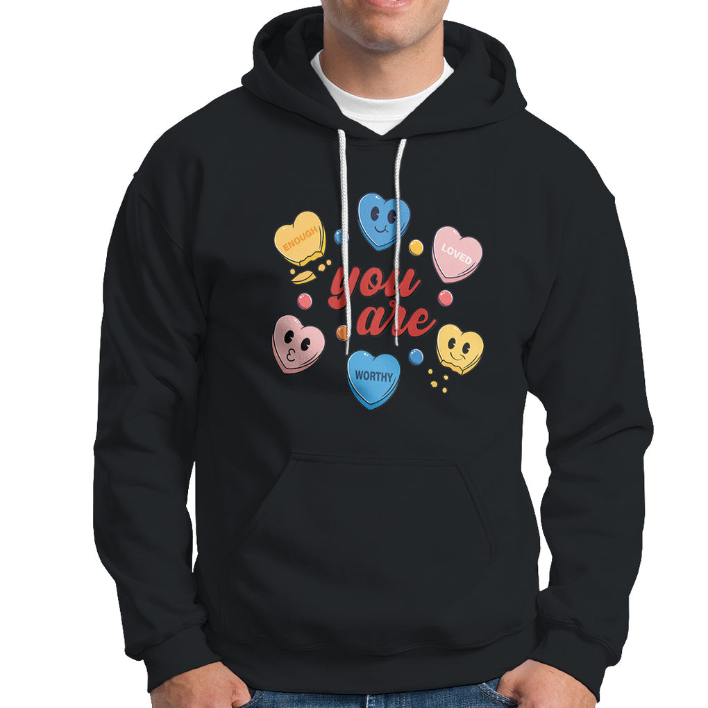 You Are Loved Worthy Enough Candy Heart Valentine's Day Hoodie TS09 Black Printyourwear