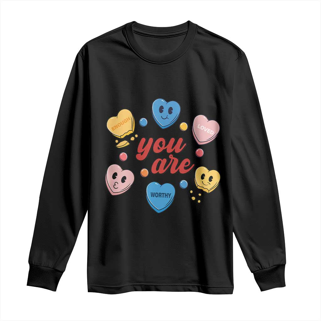 You Are Loved Worthy Enough Candy Heart Valentine's Day Long Sleeve Shirt TS09 Black Print Your Wear