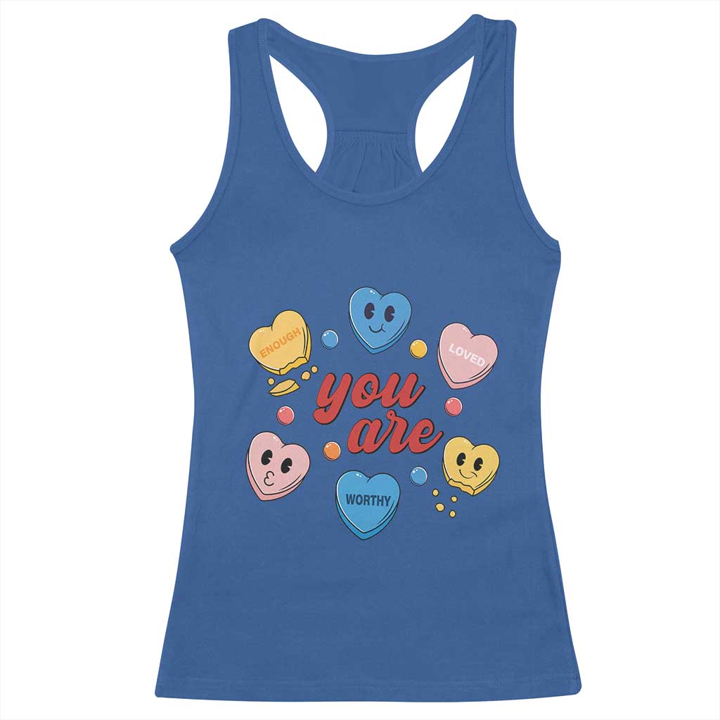 You Are Loved Worthy Enough Candy Heart Valentine's Day Racerback Tank Top TS09 Royal Blue Print Your Wear
