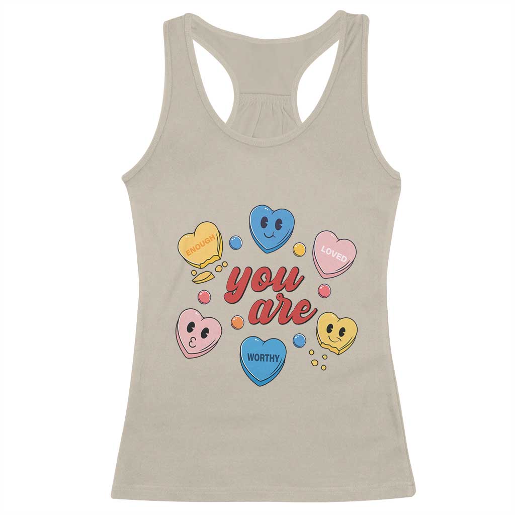 You Are Loved Worthy Enough Candy Heart Valentine's Day Racerback Tank Top TS09 Sand Print Your Wear
