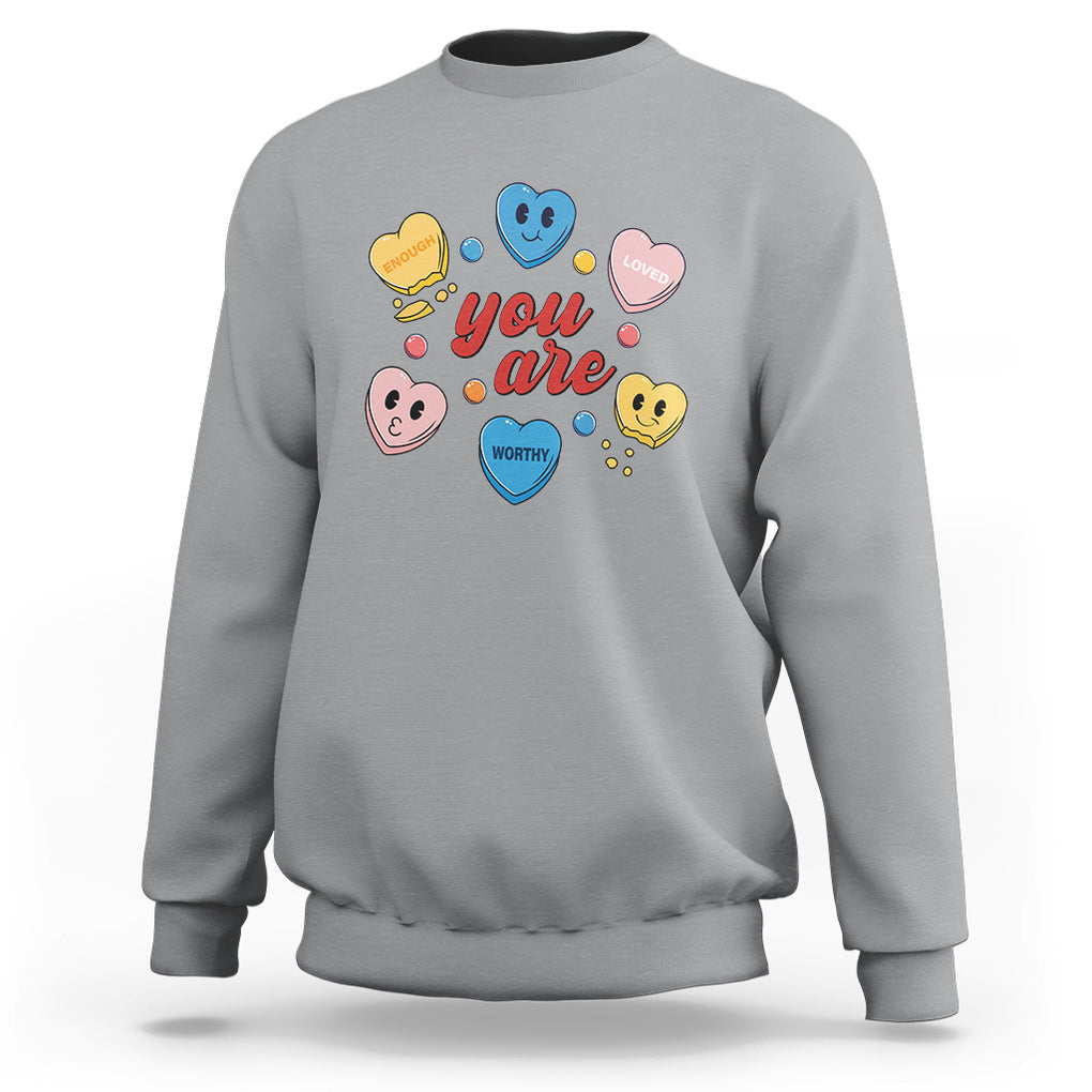 You Are Loved Worthy Enough Candy Heart Valentine's Day Sweatshirt TS09 Sport Gray Printyourwear