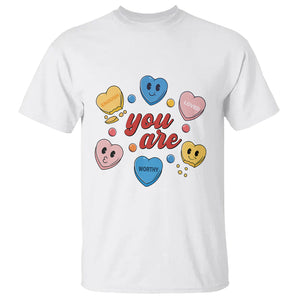 You Are Loved Worthy Enough Candy Heart Valentine's Day T Shirt TS09 White Printyourwear