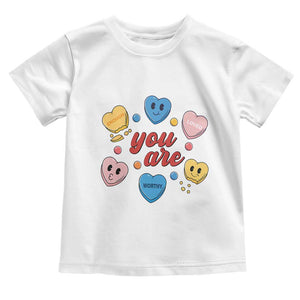 You Are Loved Worthy Enough Candy Heart Valentine's Day Toddler T Shirt TS09 White Print Your Wear