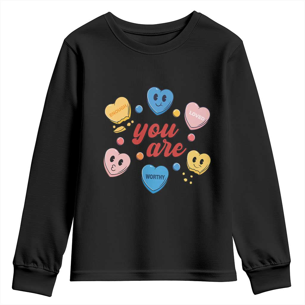 You Are Loved Worthy Enough Candy Heart Valentine's Day Youth Sweatshirt TS09 Black Print Your Wear