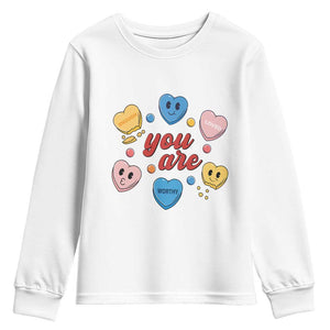 You Are Loved Worthy Enough Candy Heart Valentine's Day Youth Sweatshirt TS09 White Print Your Wear