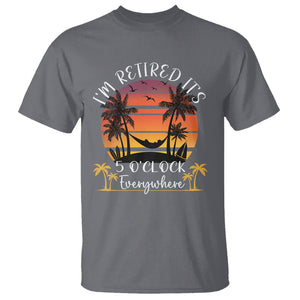 It's 5 O'Clock Everywhere I'm Retired Retirement At Beach Sunset Summer T Shirt TS09 Charcoal Printyourwear