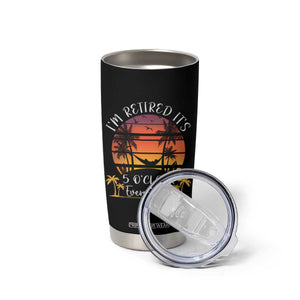 It's 5 O'Clock Everywhere I'm Retired Tumbler Cup Retirement At Beach Sunset Summer TS09 Print Your Wear