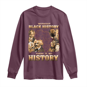 African Pride Long Sleeve Shirt Without Black History There Is No History TS09 Maroon Print Your Wear