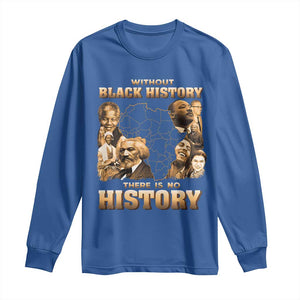 African Pride Long Sleeve Shirt Without Black History There Is No History TS09 Royal Blue Print Your Wear