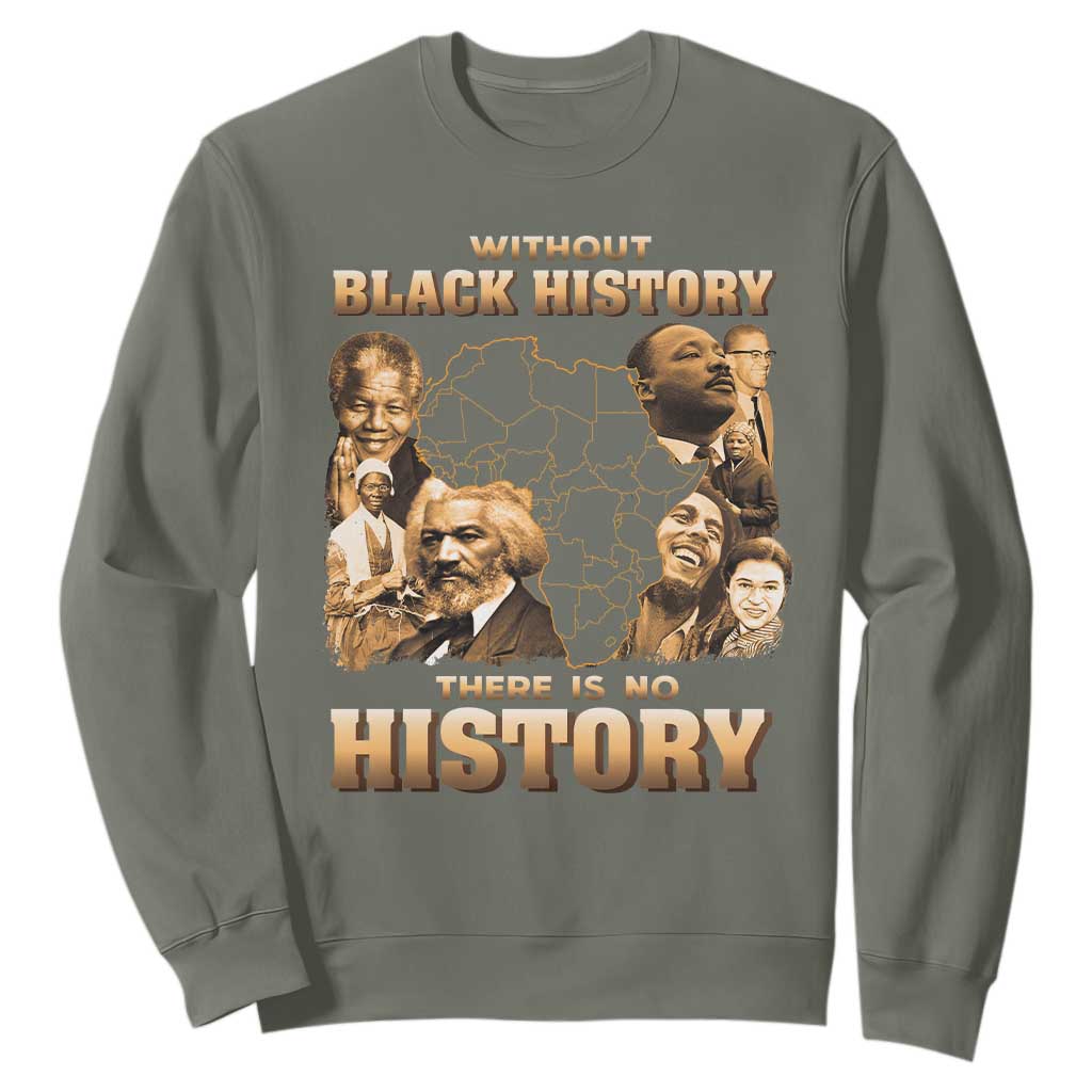 African Pride Sweatshirt Without Black History There Is No History TS09 Military Green Print Your Wear