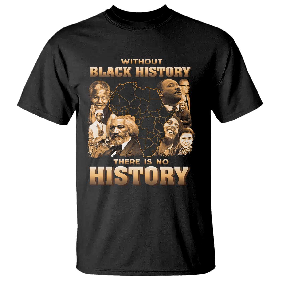 African Pride T Shirt - Without Black History There Is No History Heritage Tribute Tee TS09 Black Print Your Wear