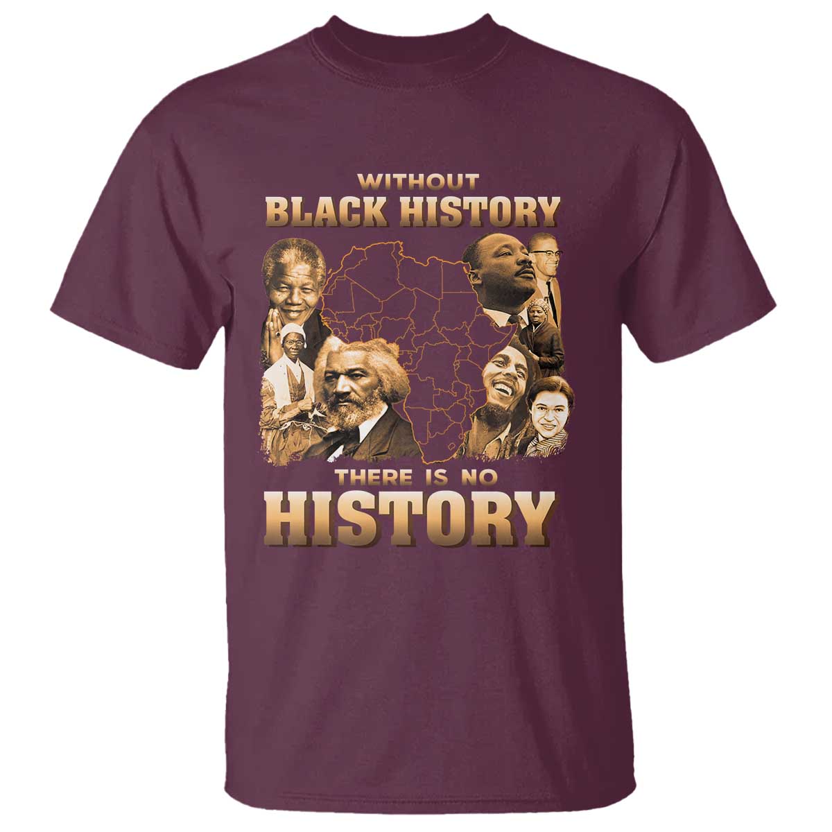 African Pride T Shirt - Without Black History There Is No History Heritage Tribute Tee TS09 Maroon Print Your Wear