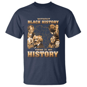 African Pride T Shirt - Without Black History There Is No History Heritage Tribute Tee TS09 Navy Print Your Wear