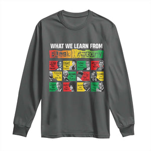 What We Learn From Black History Long Sleeve Shirt TS09 Dark Heather Print Your Wear