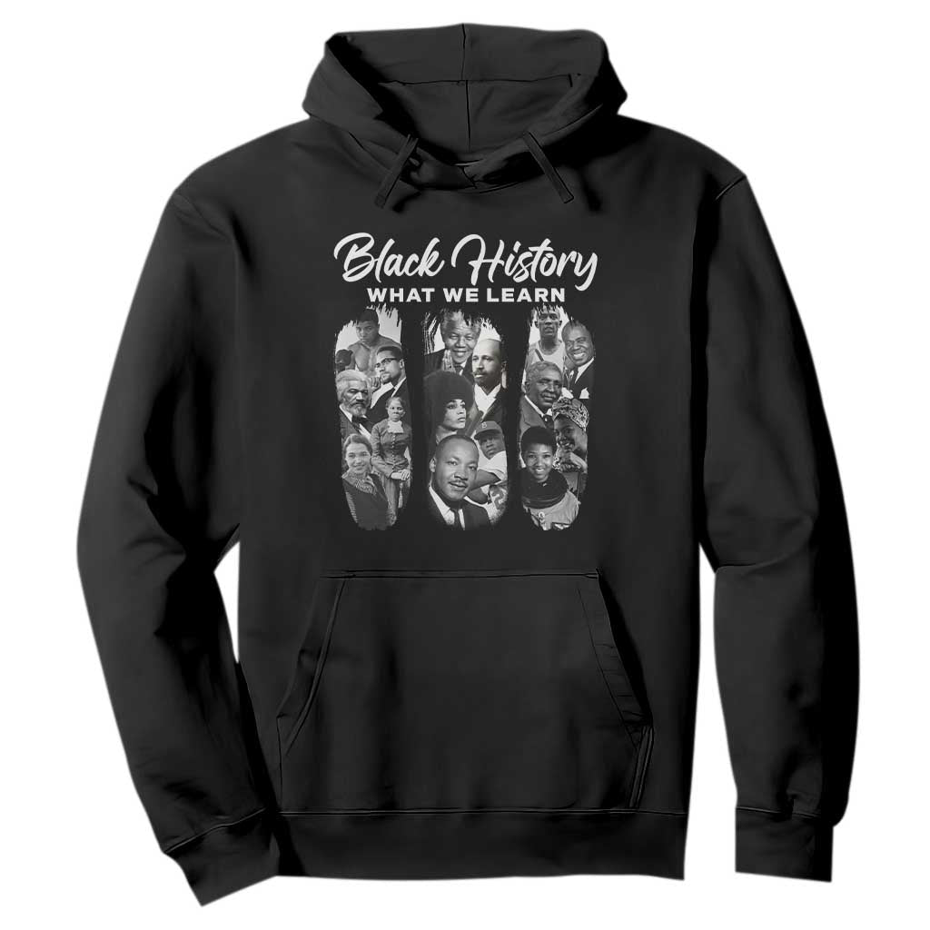 What We Learn From Black History Hoodie Martin Malcolm Harriet Angela Rosa Frederick TS09 Black Print Your Wear