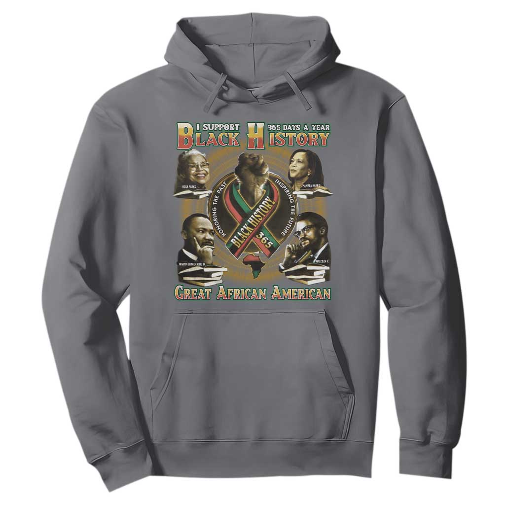 Support Black History 365 Days A Year Hoodie Martin MLK Malcolm X Kamala Harris Rosa Parks TS09 Charcoal Print Your Wear