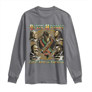 Support Black History 365 Days A Year Long Sleeve Shirt Martin MLK Malcolm X Kamala Harris Rosa Parks TS09 Charcoal Print Your Wear