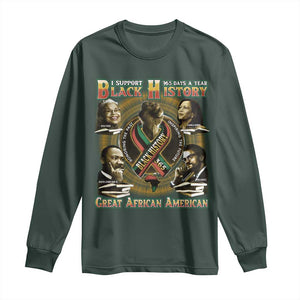 Support Black History 365 Days A Year Long Sleeve Shirt Martin MLK Malcolm X Kamala Harris Rosa Parks TS09 Dark Forest Green Print Your Wear