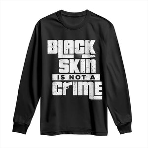 Black Skin Is Not A Crime Long Sleeve Shirt TS09 Black Print Your Wear