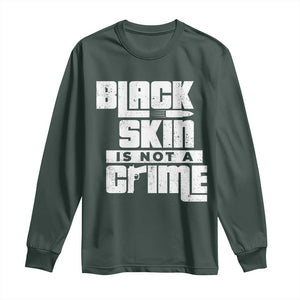 Black Skin Is Not A Crime Long Sleeve Shirt TS09 Dark Forest Green Print Your Wear