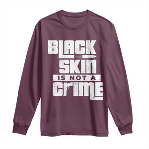 Black Skin Is Not A Crime Long Sleeve Shirt TS09 Maroon Print Your Wear