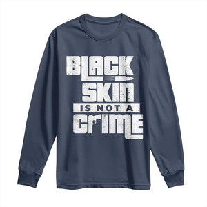 Black Skin Is Not A Crime Long Sleeve Shirt TS09 Navy Print Your Wear