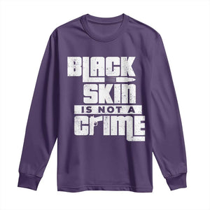 Black Skin Is Not A Crime Long Sleeve Shirt TS09 Purple Print Your Wear