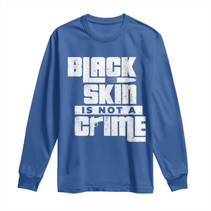 Black Skin Is Not A Crime Long Sleeve Shirt TS09 Royal Blue Print Your Wear