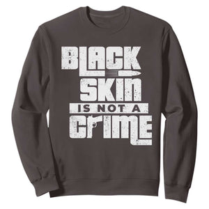 Black Skin Is Not A Crime Sweatshirt TS09 Dark Chocolate Print Your Wear