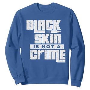 Black Skin Is Not A Crime Sweatshirt TS09 Royal Blue Print Your Wear