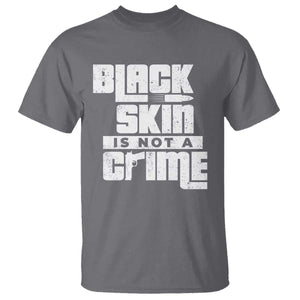 Black Skin Is Not A Crime T Shirt TS09 Charcoal Print Your Wear