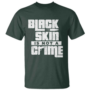 Black Skin Is Not A Crime T Shirt TS09 Dark Forest Green Print Your Wear